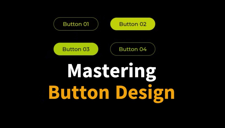 Mastering Button Design | Creating Stylish and Interactive Buttons